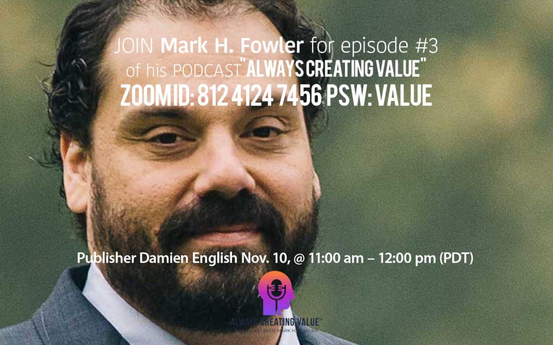 Warch Now! Episode-4 of “Always Creating Value™ Podcast for Successful Businesses” featuring publisher Damien English