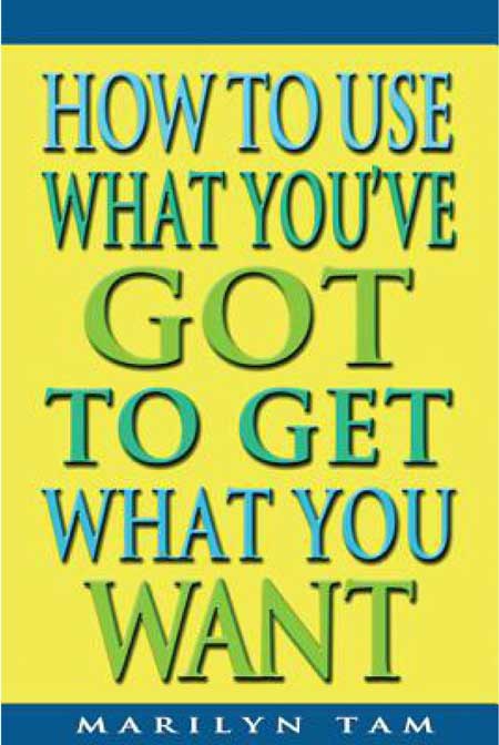 How to Use What You’ve Got to Get What You Want