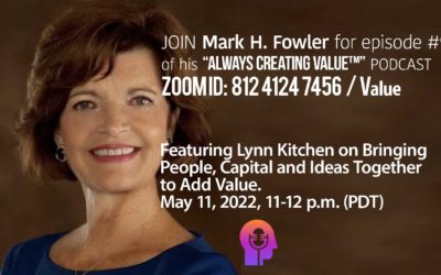 Always Creating Value™ Podcast: Bringing People, Capital and Ideas Together to Add Value: Lynn Kitchen