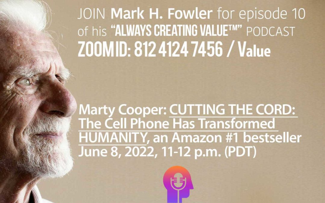 Author of CUTTING THE CORD: The Cell Phone Has Transformed HUMANITY, an Amazon #1 bestseller Marty Cooper