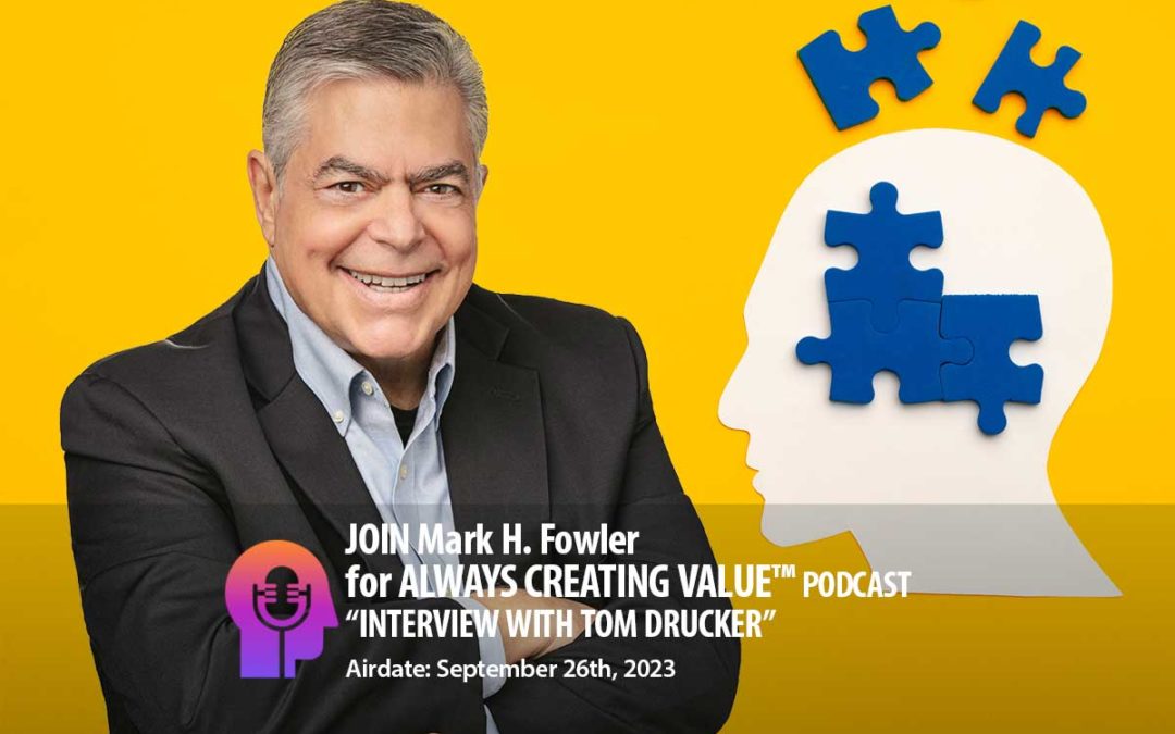 Always Creating Value™ Podcast | Interview with Tom Drucker